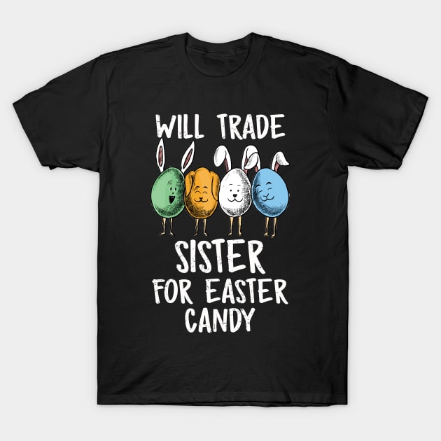 Will Trade Sister For Easter Candy Funny Boys Kids Toddler T-Shirt by Xonmau